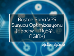 Baştan Sona VPS Sunucu Optimizasyonu (Apache - MySQL - NGINX)