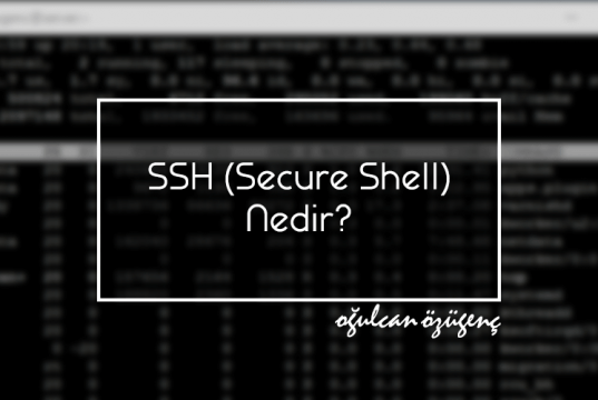 SSH (Secure Shell) Nedir?
