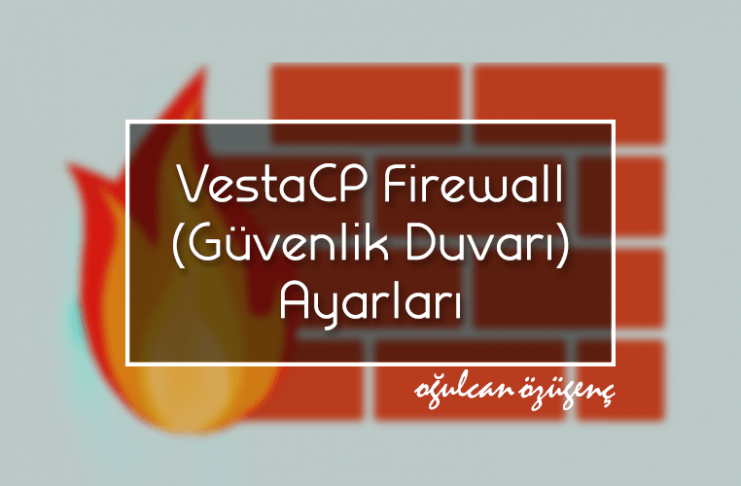 VestaCP Firewall (Güvenlik Duvarı) Ayarları