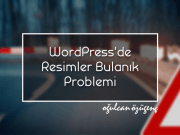WordPress'de Resimler Bulanık Problemi