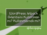 WordPress Jetpack Eklentisini Kullanmalı mı? Kullanmamalı mı?
